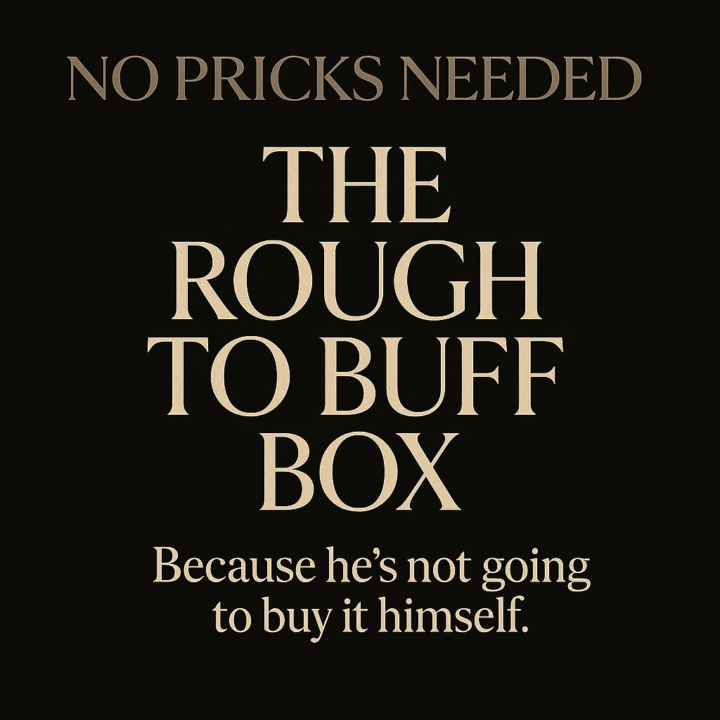 Rough to Buff Box - Men's Skincare Intervention (Because He Won't Buy It Himself)